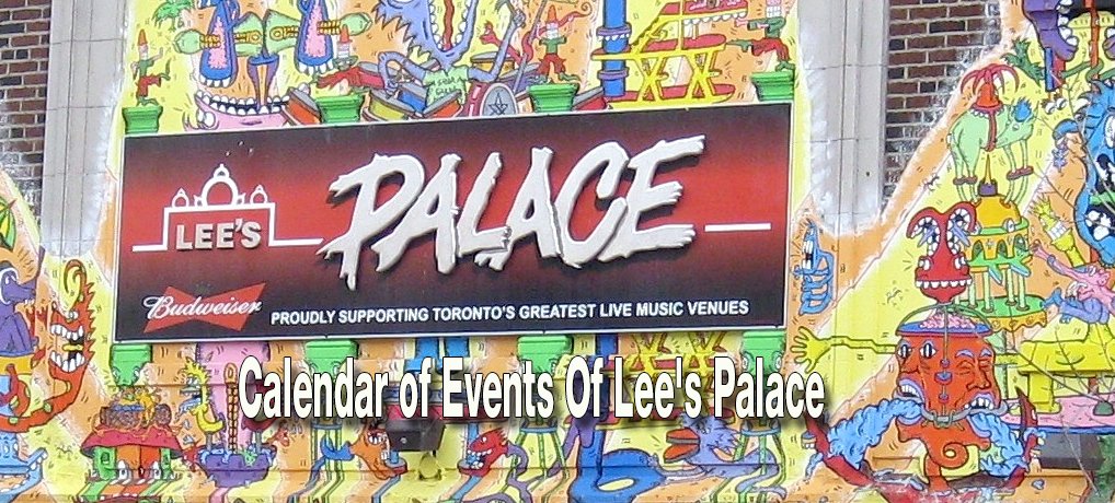Calendar Of Events Of Lee s Palace List Of Music Events In Toronto