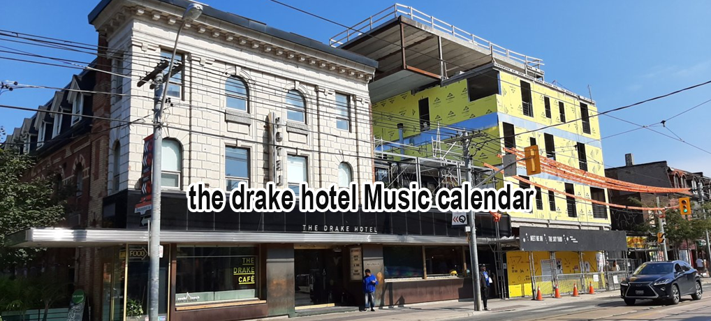 The Drake Hotel Music Calendar List Of Music Events In Toronto
